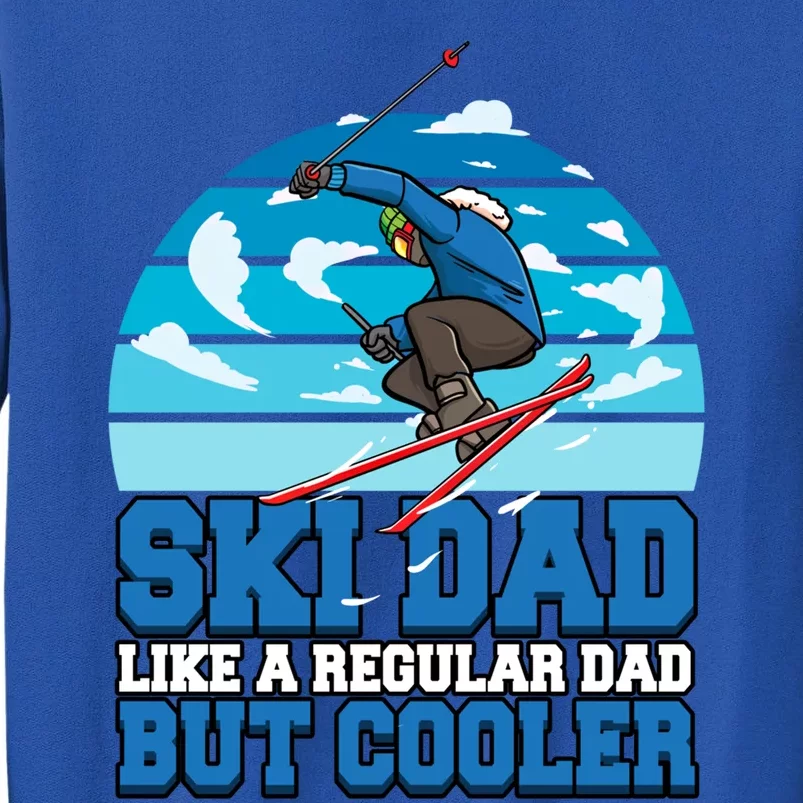 Skiing Ski Dad Like A Regular Dad But Cooler Father Winter Gift Sweatshirt