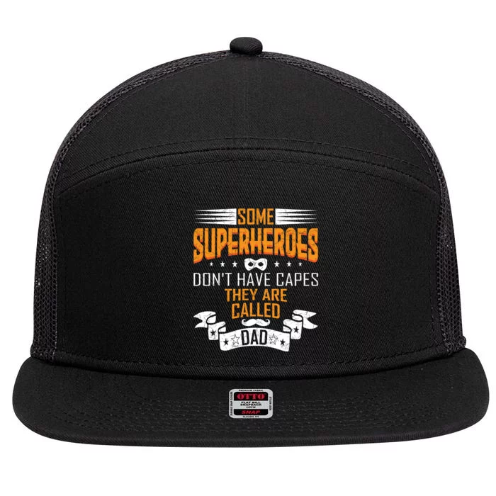 Some Superheroes Don't Have Capes They Are Called Dad 7 Panel Mesh Trucker Snapback Hat