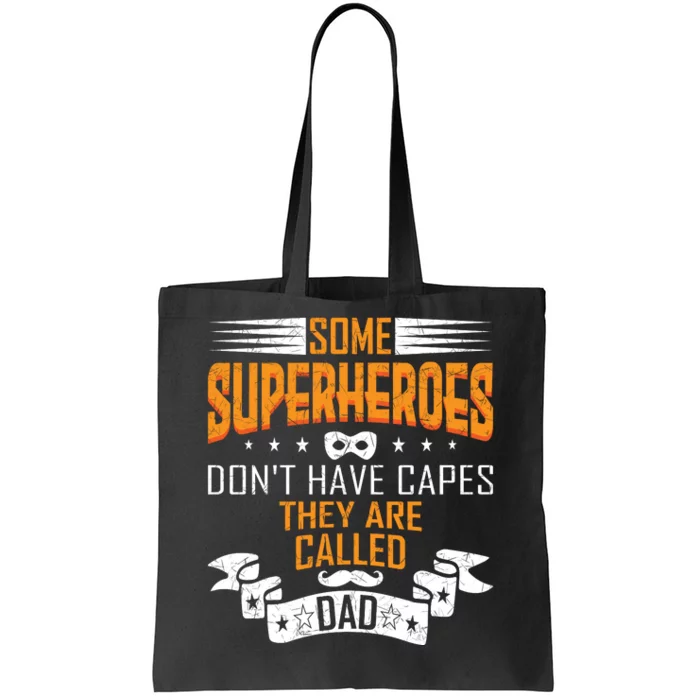 Some Superheroes Don't Have Capes They Are Called Dad Tote Bag