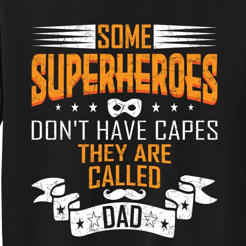 Some Superheroes Don't Have Capes They Are Called Dad Tall Sweatshirt