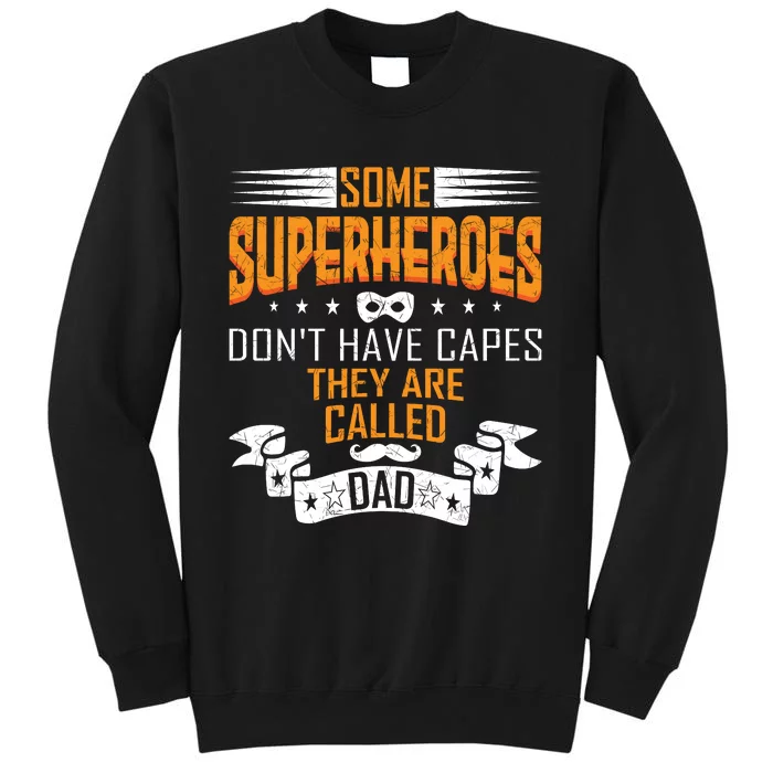 Some Superheroes Don't Have Capes They Are Called Dad Tall Sweatshirt