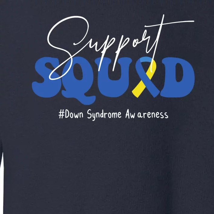 Support Squad Down Syndrome Awareness Month Toddler Sweatshirt