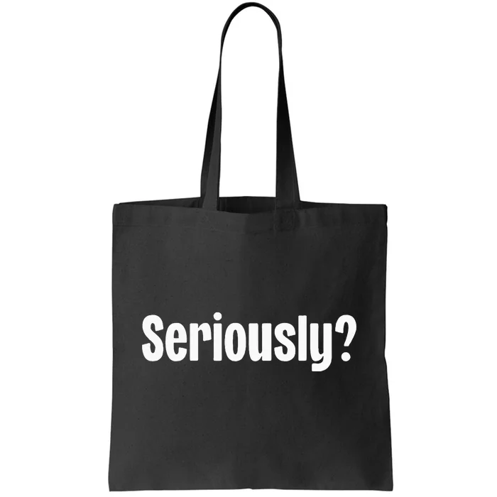 Seriously Tote Bag