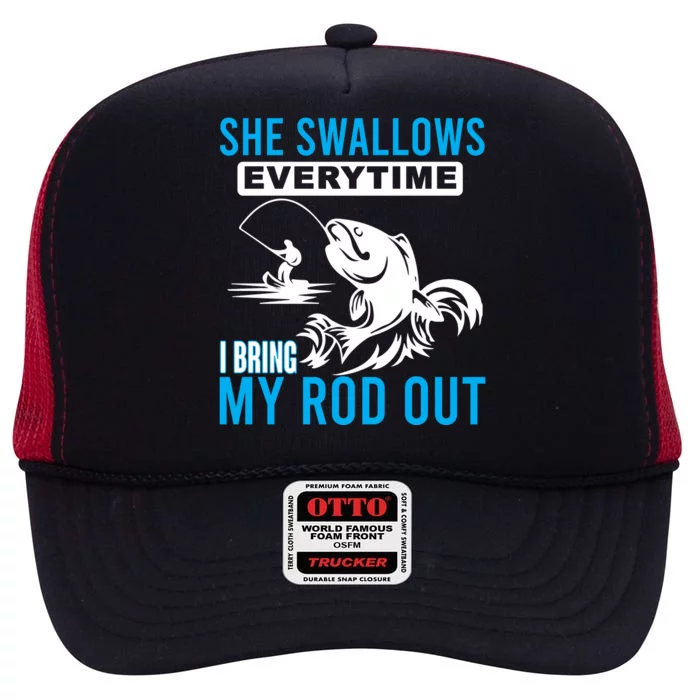 She Swallows Every Time I Bring Out My Rod Funny Fishing High Crown Mesh Trucker Hat