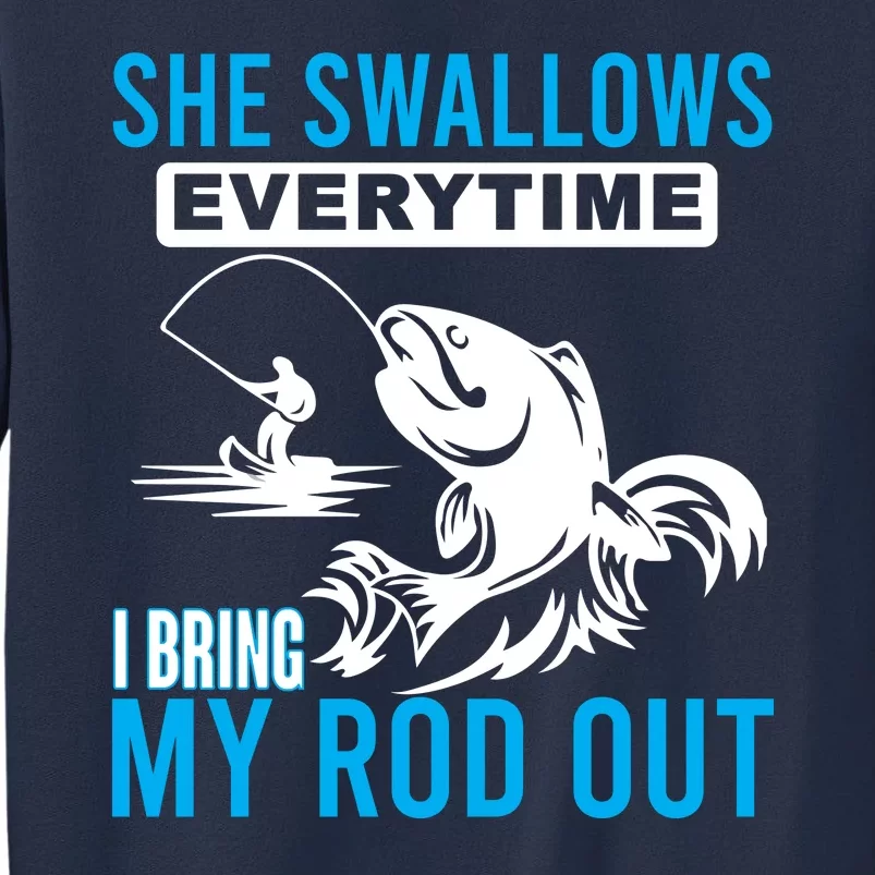 She Swallows Every Time I Bring Out My Rod Funny Fishing Sweatshirt