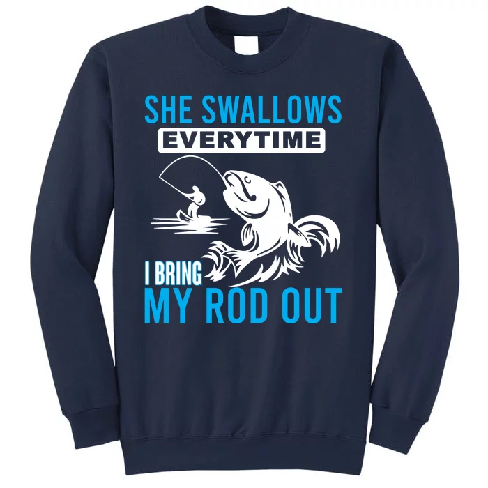 She Swallows Every Time I Bring Out My Rod Funny Fishing Sweatshirt