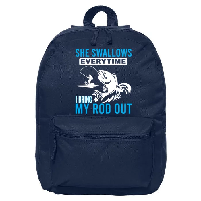 She Swallows Every Time I Bring Out My Rod Funny Fishing 16 in Basic Backpack