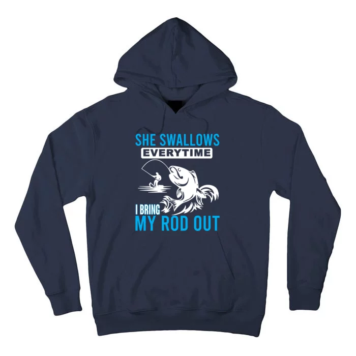 She Swallows Every Time I Bring Out My Rod Funny Fishing Tall Hoodie