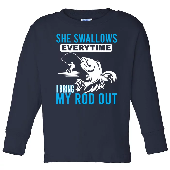 She Swallows Every Time I Bring Out My Rod Funny Fishing Toddler Long Sleeve Shirt