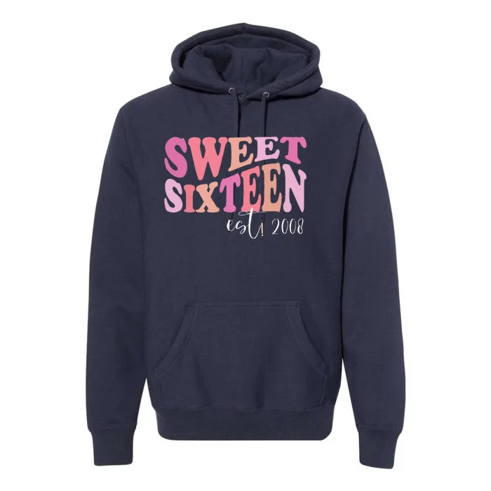 Sweet Sixteen Est 2008 Cute Birthday For Daughter Premium Hoodie