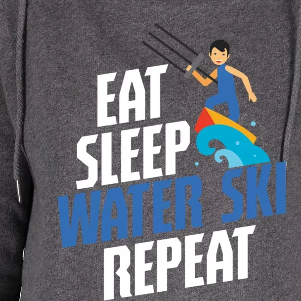 Skier Surfer Eat Sleep Water Ski Waterski Wakeboarding Great Gift Womens Funnel Neck Pullover Hood