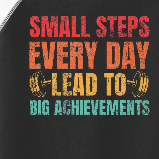 Small Steps Every Day Lead To Big Achievements Toddler Fine Jersey T-Shirt