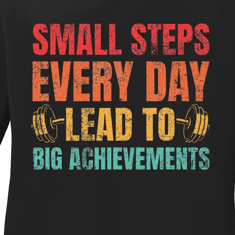 Small Steps Every Day Lead To Big Achievements Ladies Long Sleeve Shirt