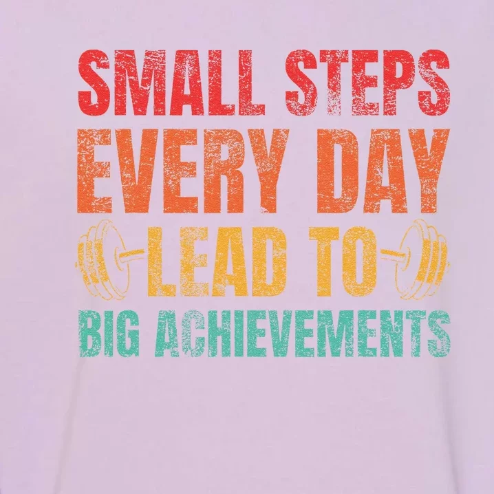 Small Steps Every Day Lead To Big Achievements Garment-Dyed Sweatshirt