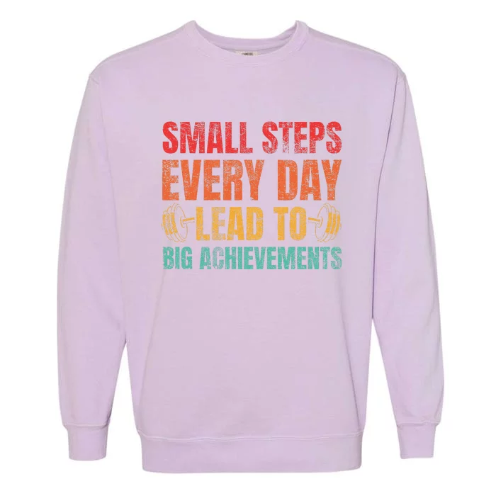 Small Steps Every Day Lead To Big Achievements Garment-Dyed Sweatshirt