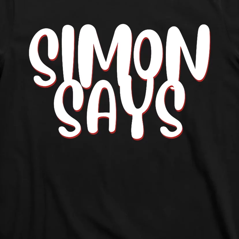 Simon Says Funny T-Shirt