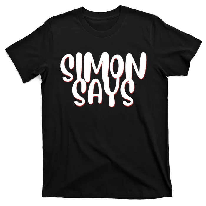 Simon Says Funny T-Shirt