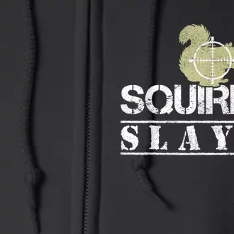 Squirrel Slayer Funny Squirrel Hunting Squirrel Hunters Full Zip Hoodie