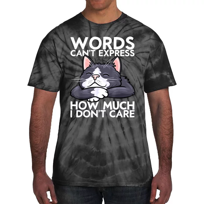 Sarcastic Saying Funny Saying Cat Sarcasm Sarcastic Tie-Dye T-Shirt