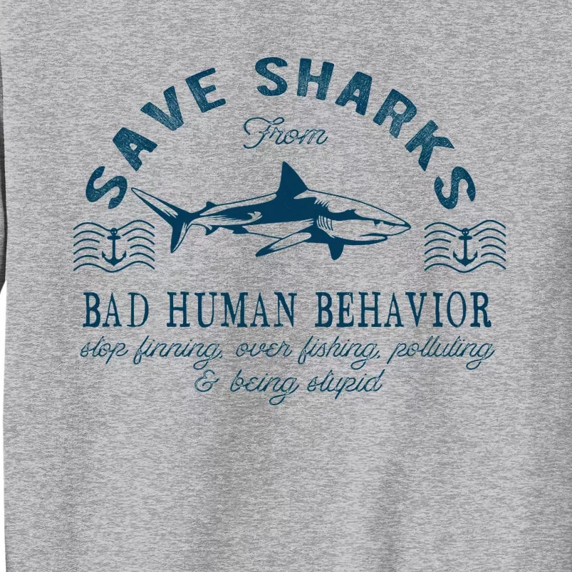 Save Sharks From Bad Human Behavior Blue Nautical Shark Tall Sweatshirt