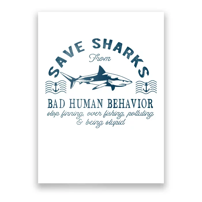 Save Sharks From Bad Human Behavior Blue Nautical Shark Poster