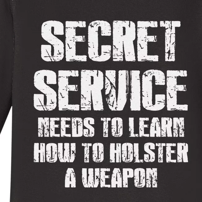 Secret Service Funny Holster Failure Secret Service Trump Baby Long Sleeve Bodysuit