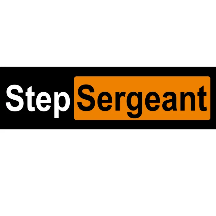 Step Sergeant Funny Military Bumper Sticker