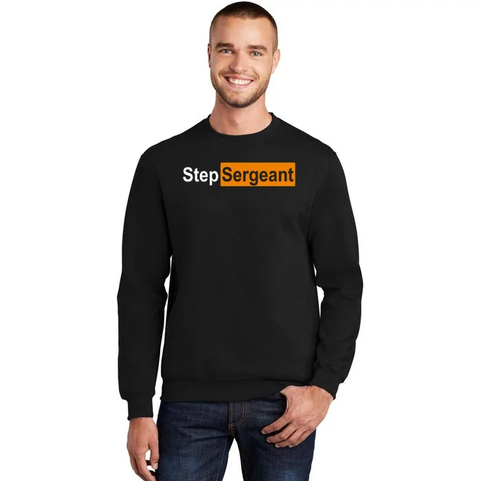 Step Sergeant Funny Military Tall Sweatshirt