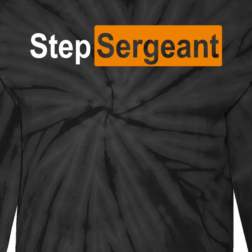 Step Sergeant Funny Military Tie-Dye Long Sleeve Shirt