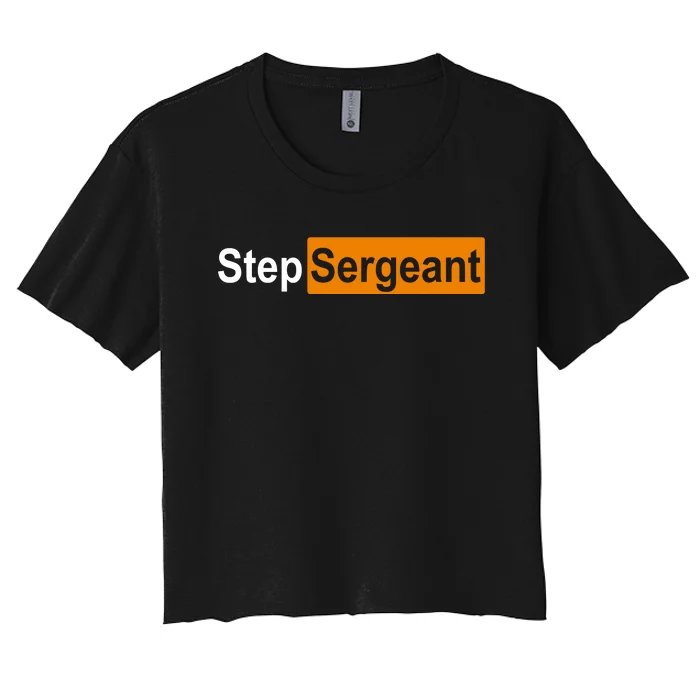 Step Sergeant Funny Military Women's Crop Top Tee