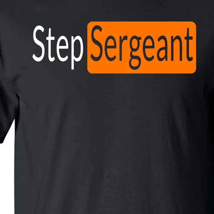 Step Sergeant Funny Military Gifts For Him And Her Tall T-Shirt