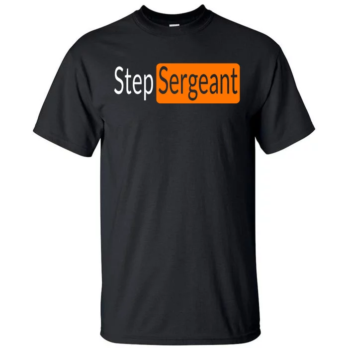 Step Sergeant Funny Military Gifts For Him And Her Tall T-Shirt