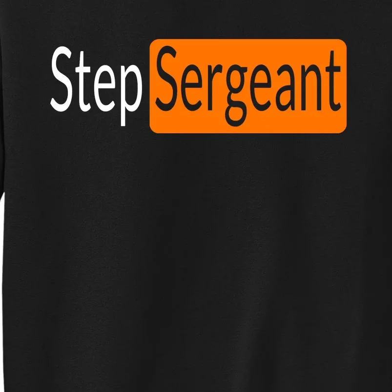 Step Sergeant Funny Military Gifts For Him And Her Tall Sweatshirt