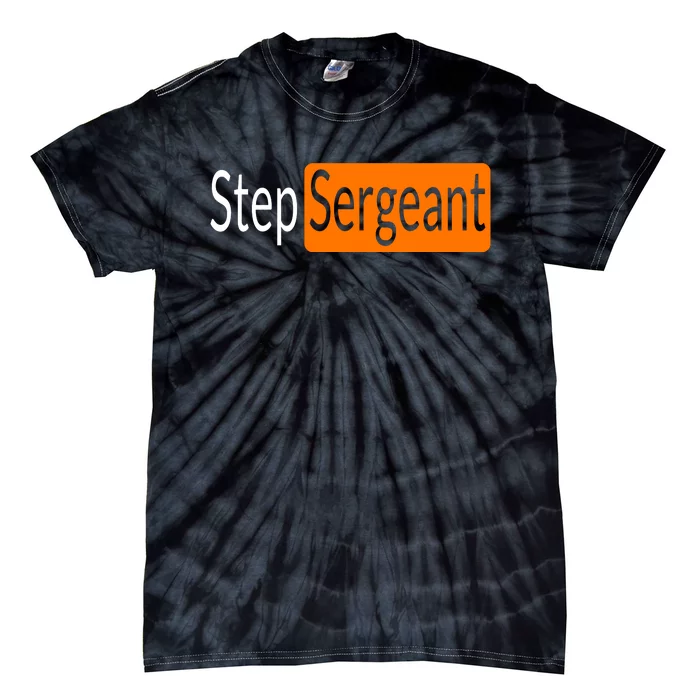 Step Sergeant Funny Military Gifts For Him And Her Tie-Dye T-Shirt