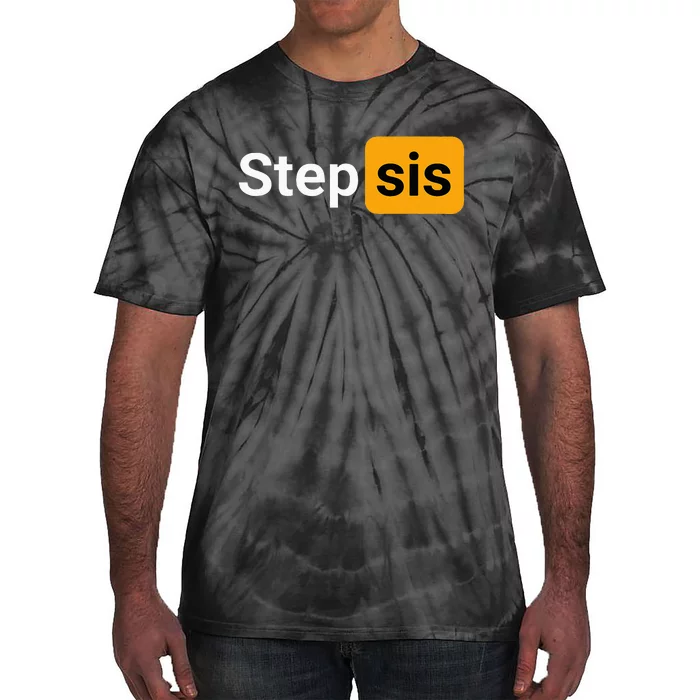 Step Sis Funny Novelty Adult Humor Joke Tie-Dye T-Shirt