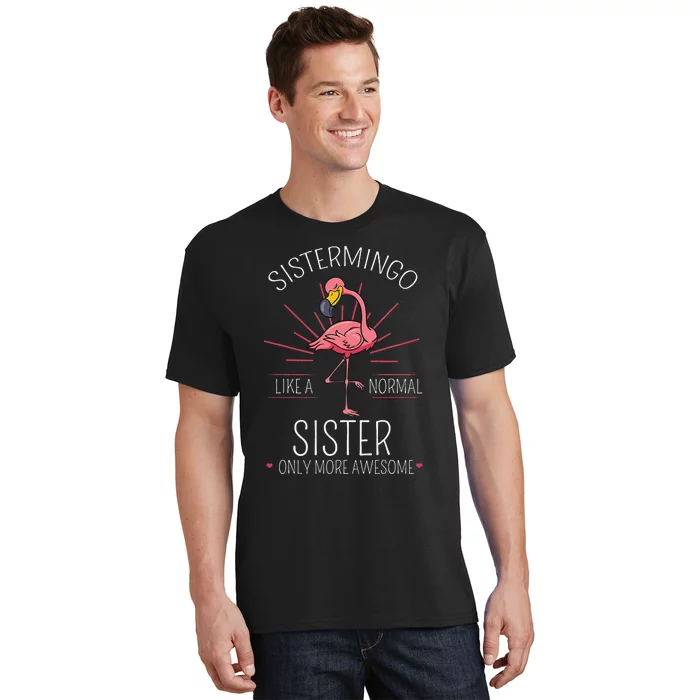 Sistermingo Sister Flamingo Lover Sis Female Sibling T-Shirt