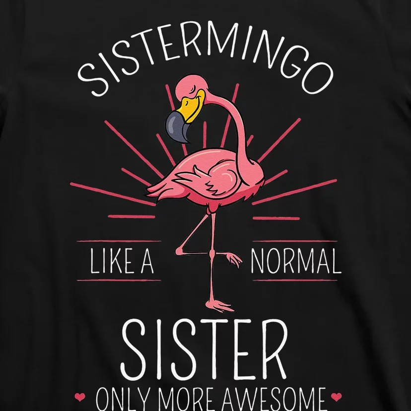 Sistermingo Sister Flamingo Lover Sis Female Sibling T-Shirt