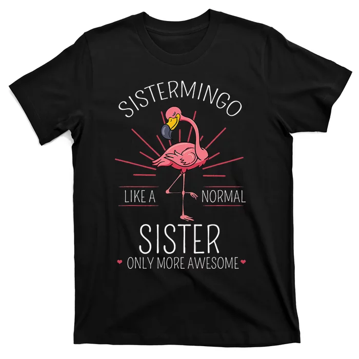 Sistermingo Sister Flamingo Lover Sis Female Sibling T-Shirt