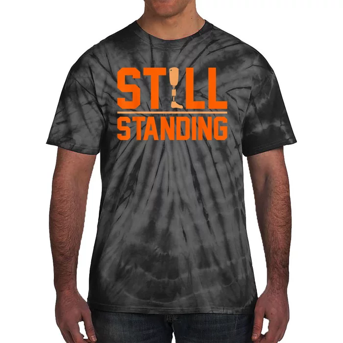 Still Standing Funny Leg Ampu Prosthetic Surgery Graphic Tie-Dye T-Shirt