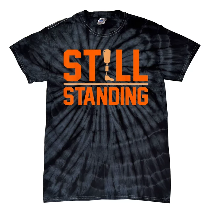 Still Standing Funny Leg Ampu Prosthetic Surgery Graphic Tie-Dye T-Shirt