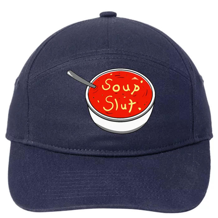 Soup Slut Funny Soup  Saying 7-Panel Snapback Hat