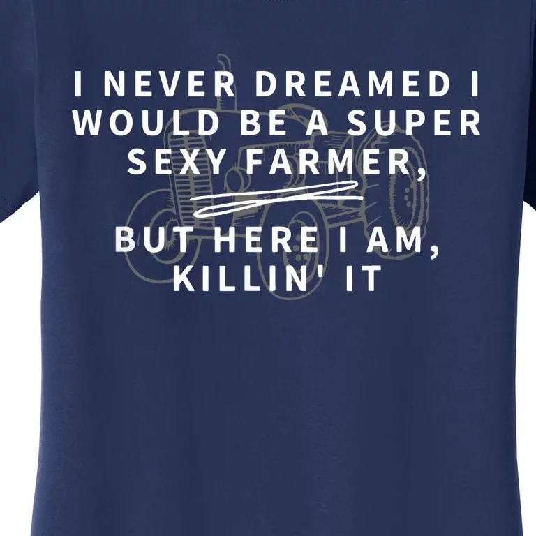 Super Sexy Farmer Funny Farming Gift Women's T-Shirt