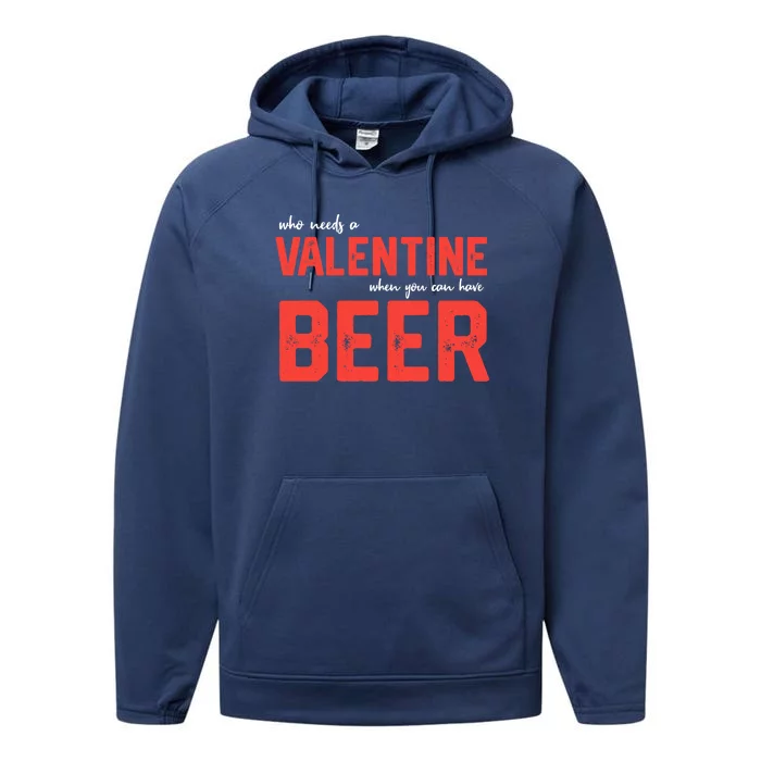 Single 'S Funny Anti Valentines Day Beer Ing Great Gift Performance Fleece Hoodie