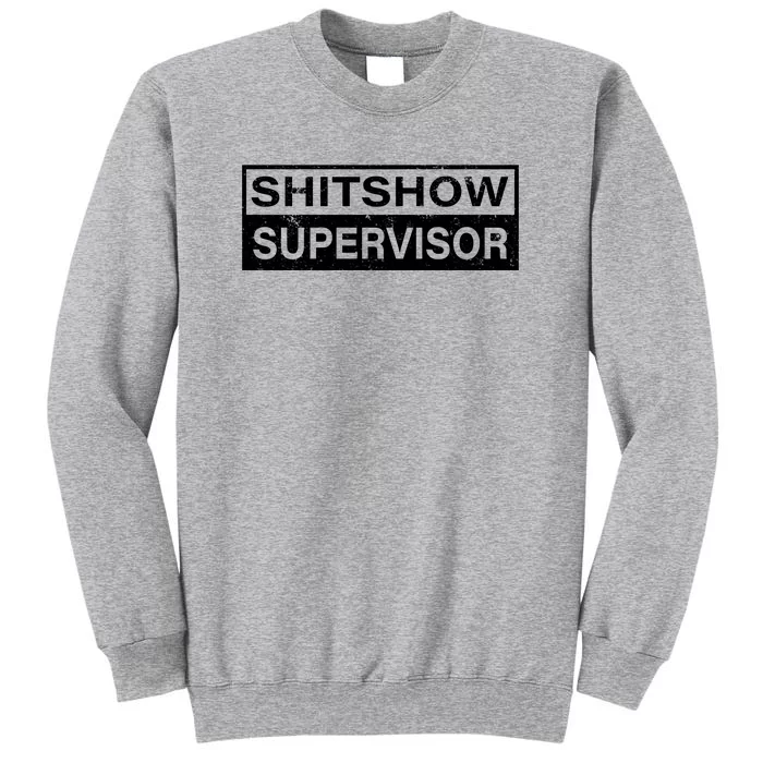 Shitshow Supervisor : Funny Supervisor Of The Shitshow Tall Sweatshirt