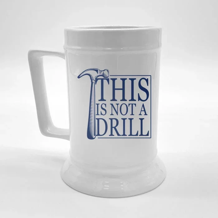 Sarcasm Sayings Father's Day Humor Joy This Is Not A Drill Gift Front & Back Beer Stein