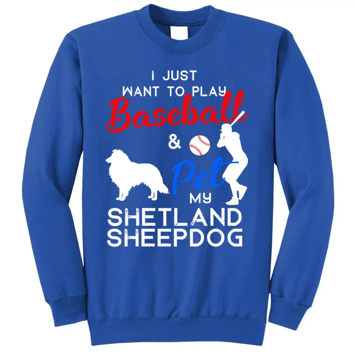 Shetland Sheepdog Funny Baseball Dog Owner Lover Xmas Gift Meaningful Gift Tall Sweatshirt