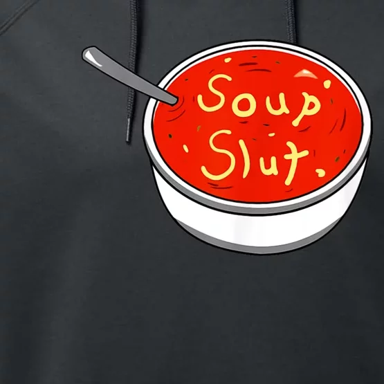 Soup Slut Funny Soup Graphic Saying Performance Fleece Hoodie