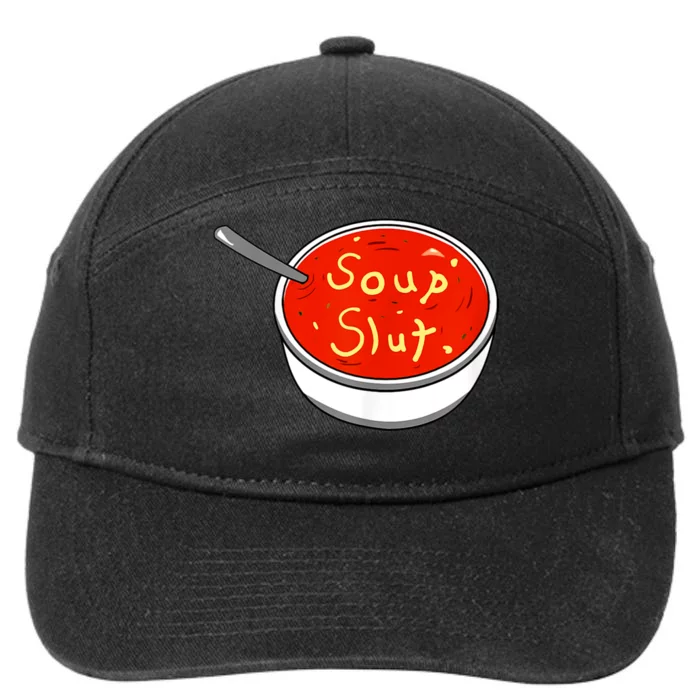 Soup Slut Funny Soup Graphic Saying 7-Panel Snapback Hat