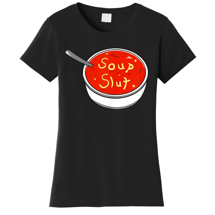 Soup Slut Funny Soup Graphic Saying Women's T-Shirt