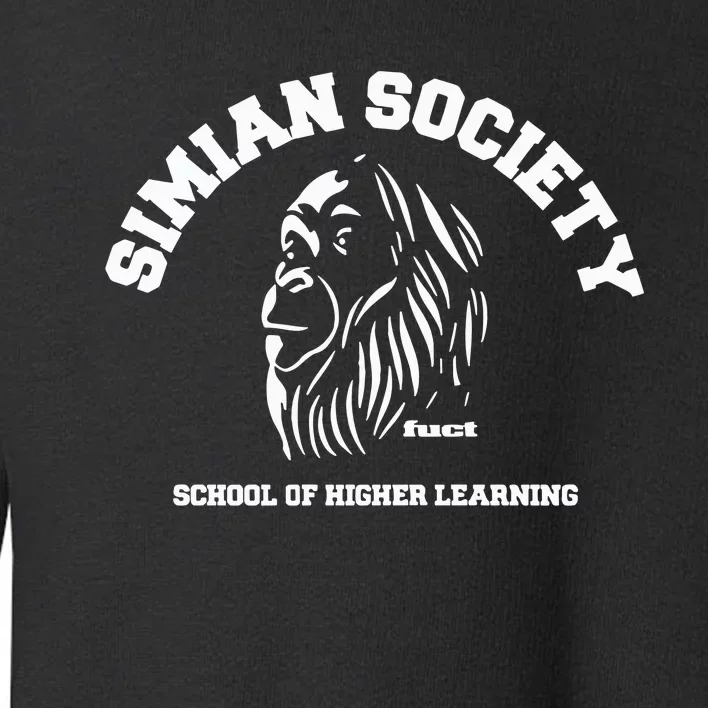 Simian Society Fuct School Of Higher Learning Toddler Sweatshirt